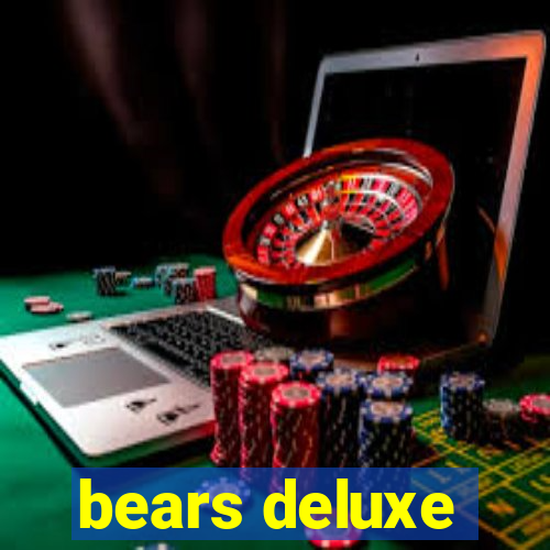 bears deluxe