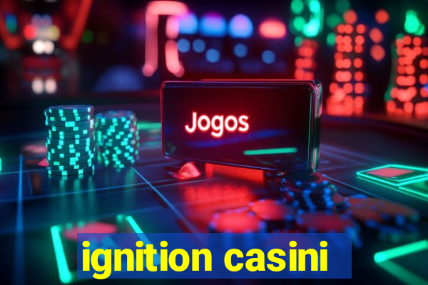 ignition casini