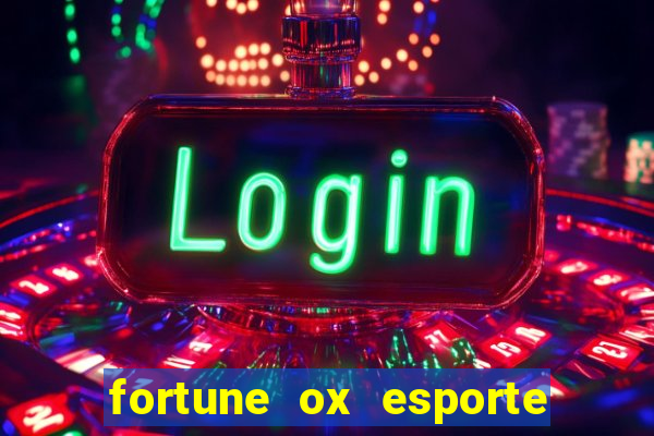 fortune ox esporte da sorte