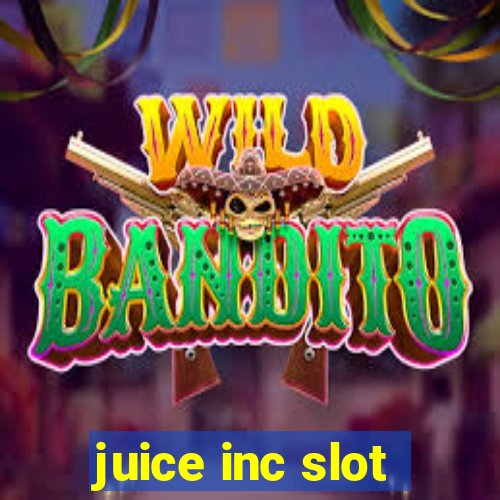 juice inc slot