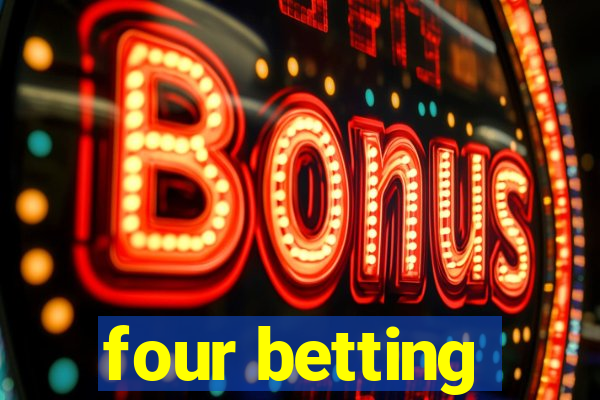 four betting