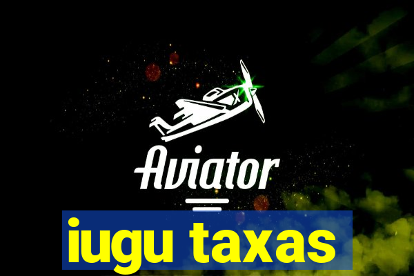 iugu taxas