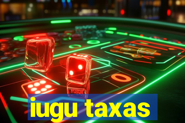 iugu taxas