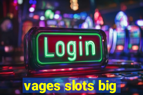 vages slots big