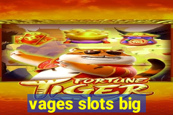 vages slots big