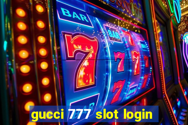 gucci 777 slot login