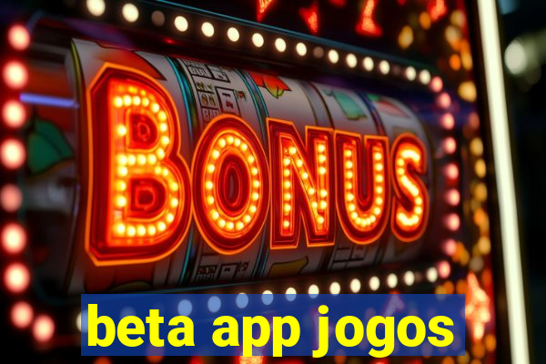 beta app jogos