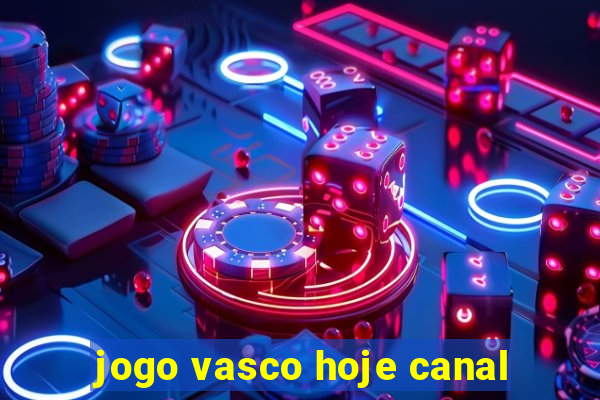 jogo vasco hoje canal