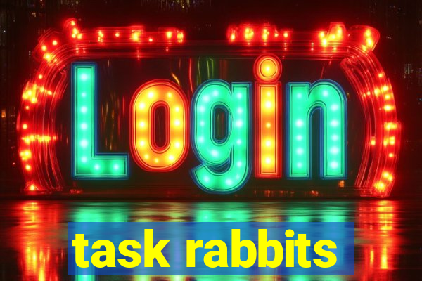 task rabbits