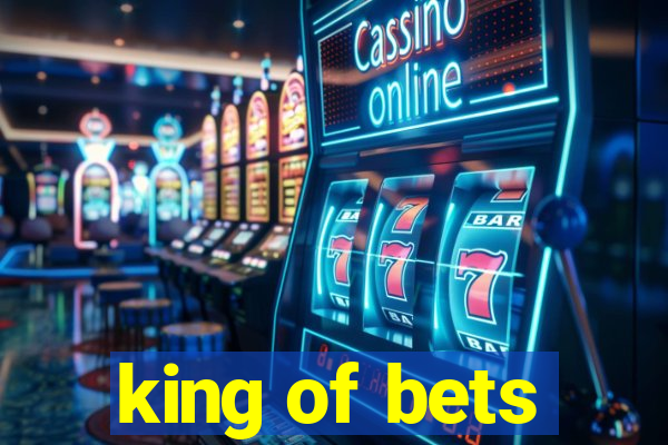 king of bets