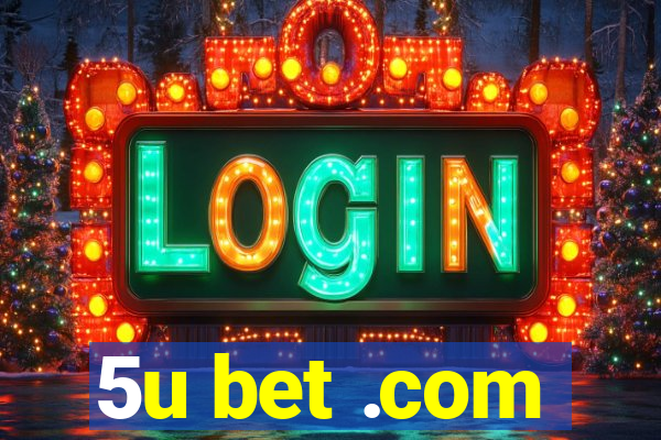 5u bet .com