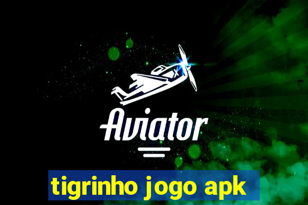 tigrinho jogo apk