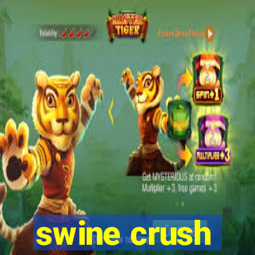 swine crush