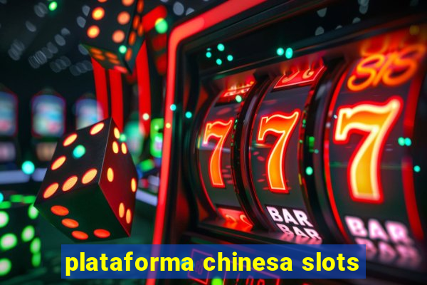 plataforma chinesa slots