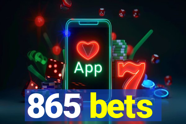 865 bets