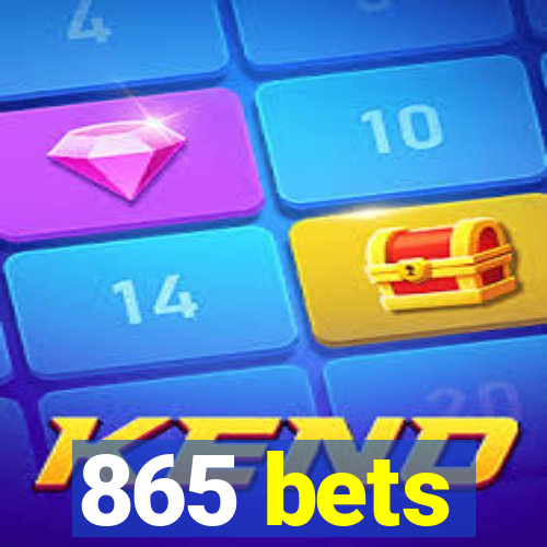 865 bets