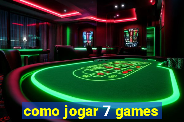 como jogar 7 games