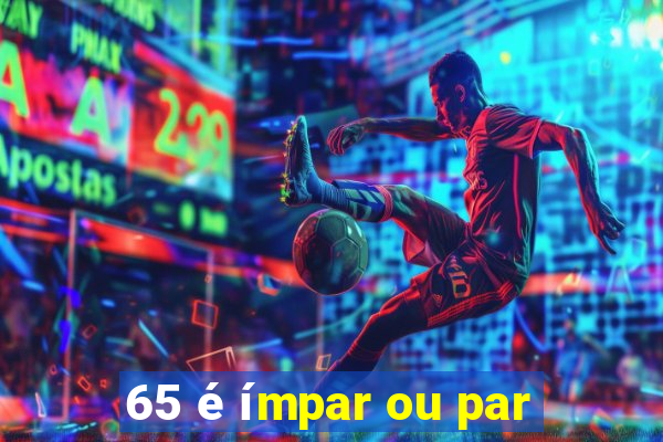 65 é ímpar ou par