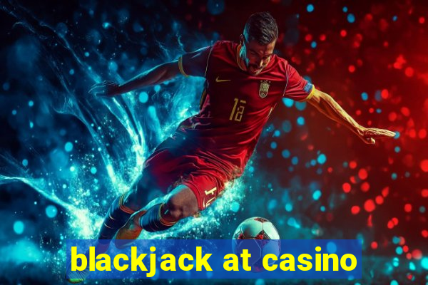 blackjack at casino