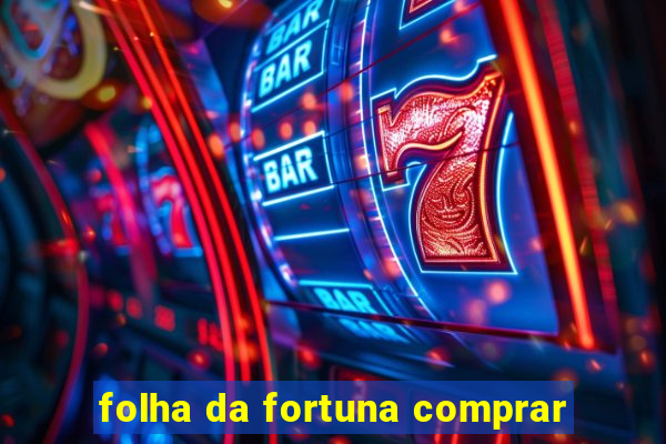 folha da fortuna comprar