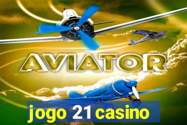 jogo 21 casino