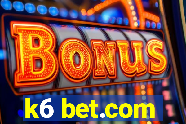 k6 bet.com