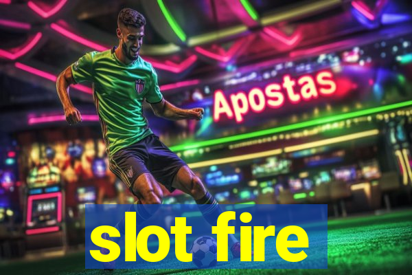 slot fire