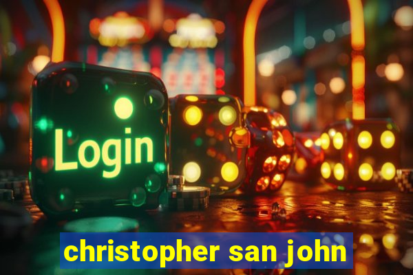 christopher san john