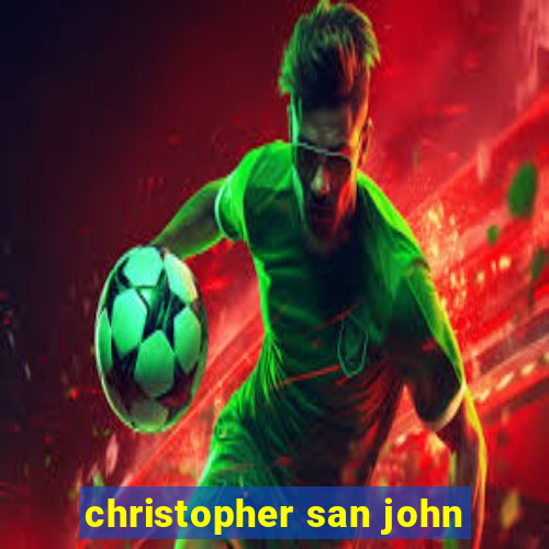 christopher san john