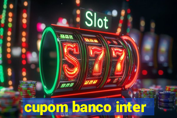 cupom banco inter