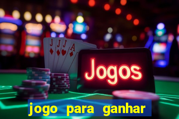 jogo para ganhar dinheiro com bonus