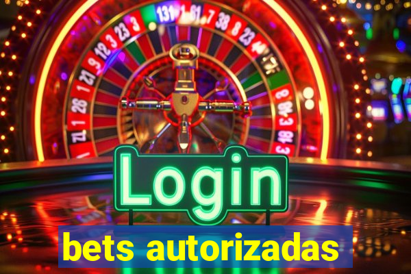 bets autorizadas