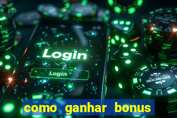 como ganhar bonus no estrela bet