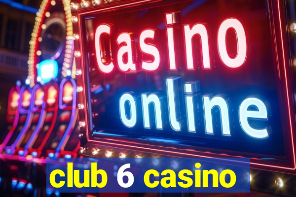 club 6 casino