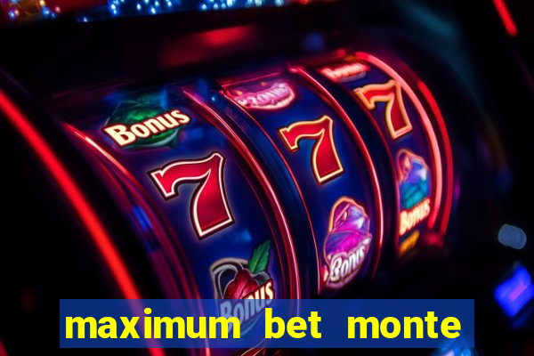 maximum bet monte carlo casino