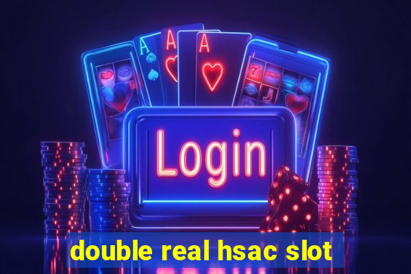 double real hsac slot