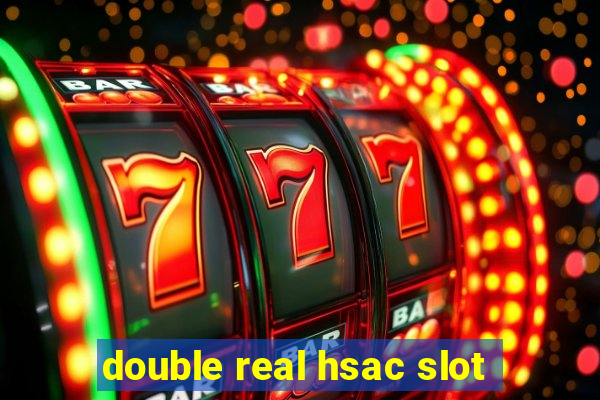 double real hsac slot