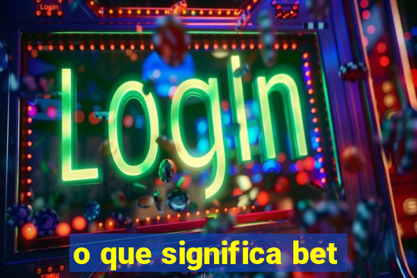 o que significa bet