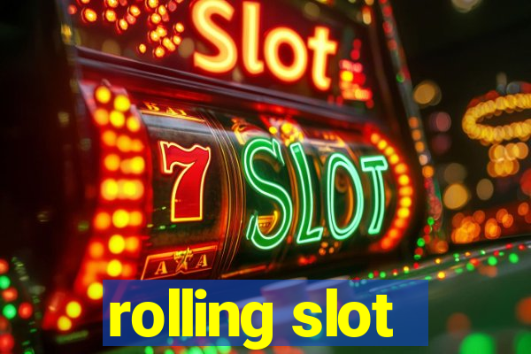 rolling slot