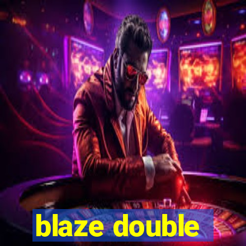 blaze double