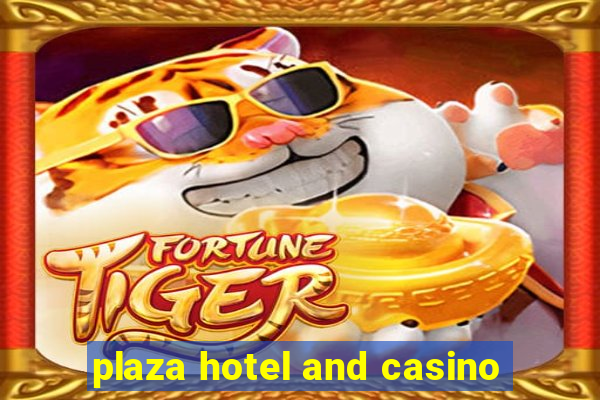 plaza hotel and casino