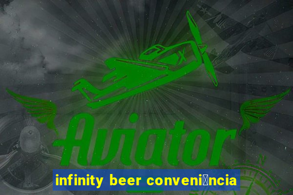 infinity beer conveni锚ncia