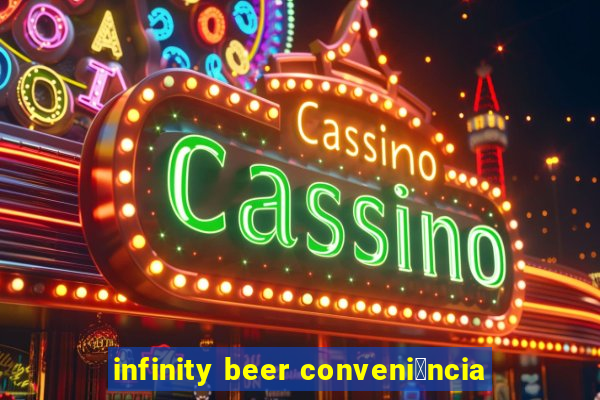 infinity beer conveni锚ncia