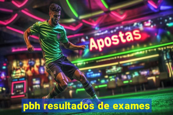 pbh resultados de exames