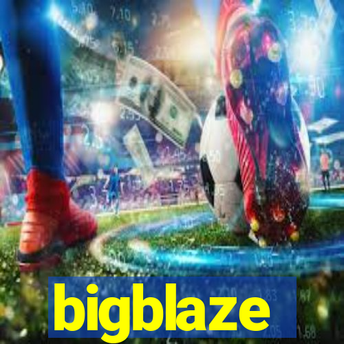 bigblaze