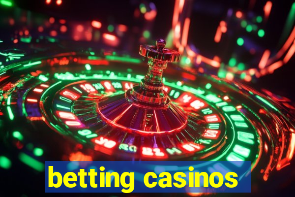 betting casinos