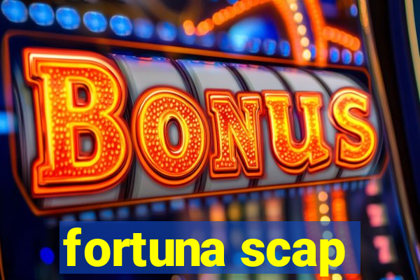 fortuna scap