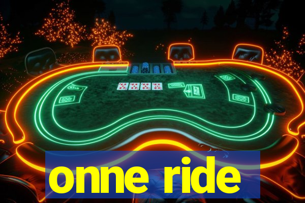 onne ride