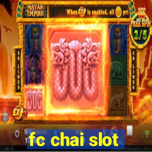 fc chai slot