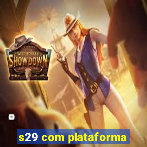 s29 com plataforma